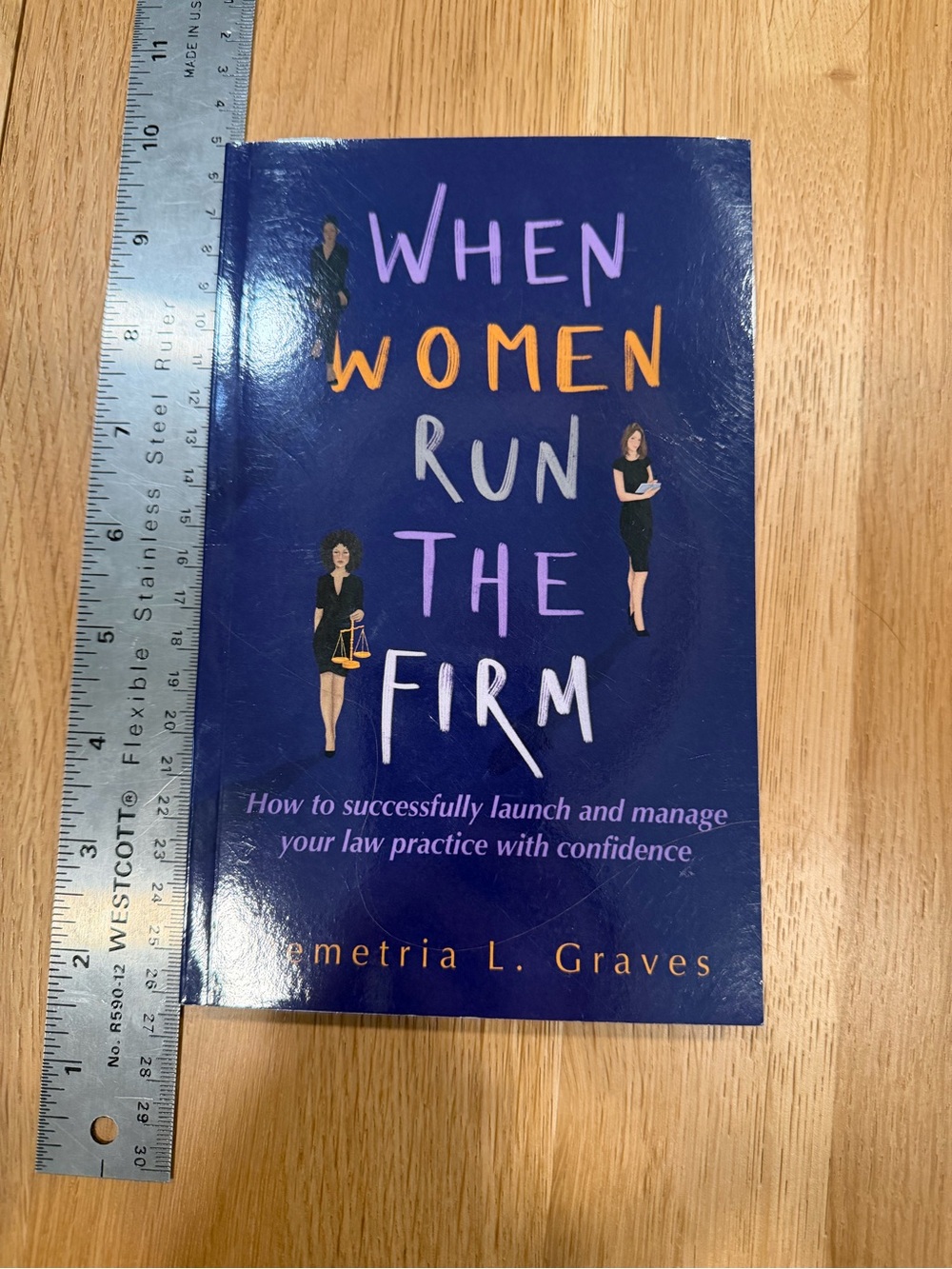 When Women Run the Firm: How to Launch Law Practice Demetria L. Graves
